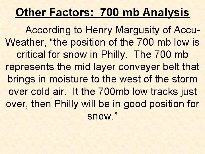 Other Factors: 700 mb Analysis According to Henry Margusity of Accu. Weather, “the position