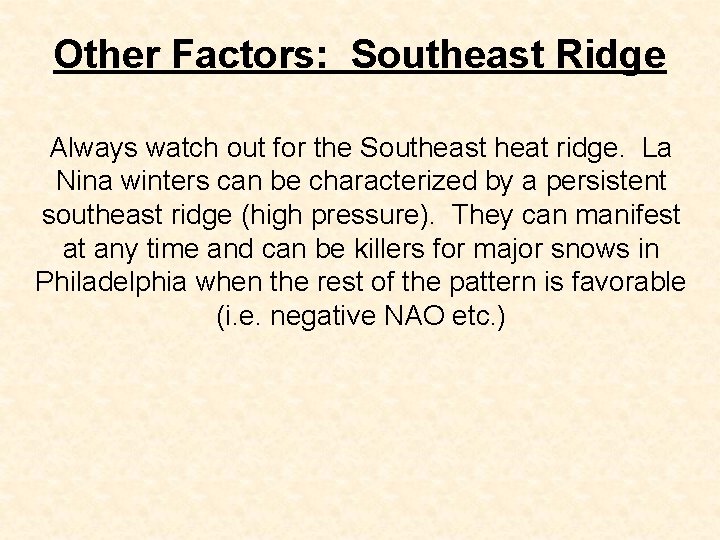 Other Factors: Southeast Ridge Always watch out for the Southeast heat ridge. La Nina