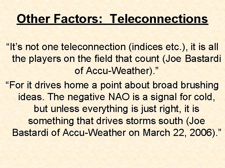 Other Factors: Teleconnections “It’s not one teleconnection (indices etc. ), it is all the