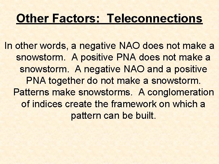 Other Factors: Teleconnections In other words, a negative NAO does not make a snowstorm. Other Factors: Teleconnections In other words, a negative NAO does not make a snowstorm.
