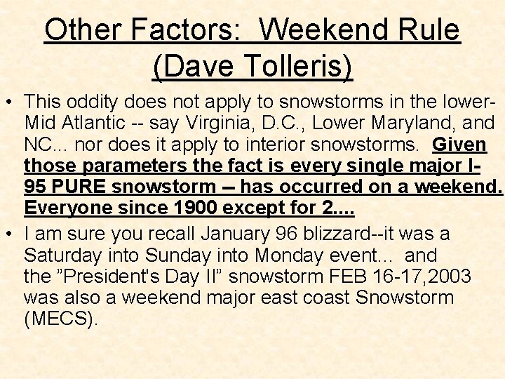Other Factors: Weekend Rule (Dave Tolleris) • This oddity does not apply to snowstorms