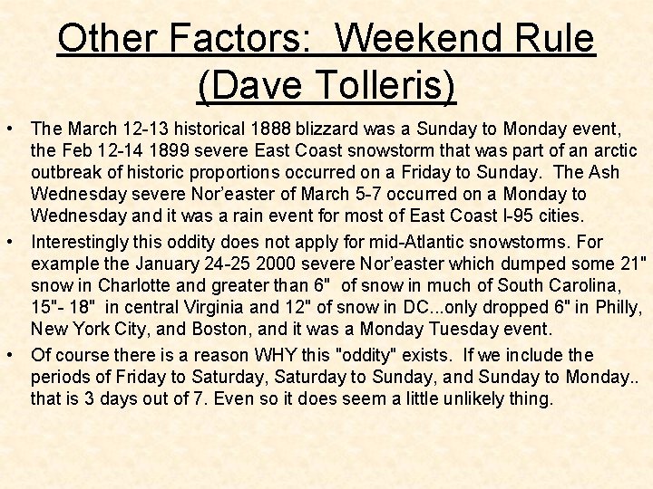 Other Factors: Weekend Rule (Dave Tolleris) • The March 12 -13 historical 1888 blizzard Other Factors: Weekend Rule (Dave Tolleris) • The March 12 -13 historical 1888 blizzard