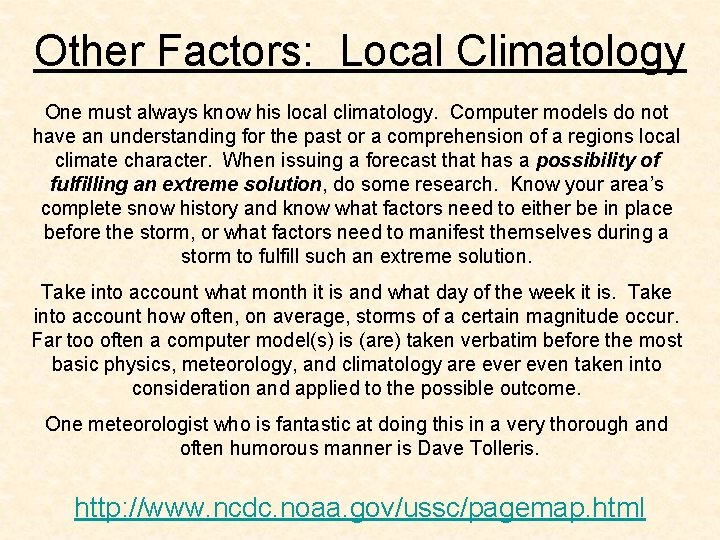 Other Factors: Local Climatology One must always know his local climatology. Computer models do Other Factors: Local Climatology One must always know his local climatology. Computer models do