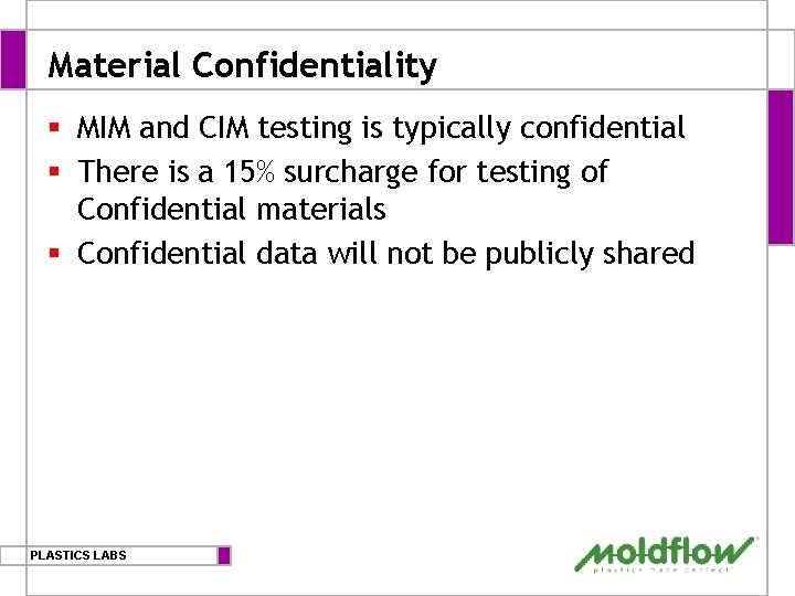 Material Confidentiality § MIM and CIM testing is typically confidential § There is a