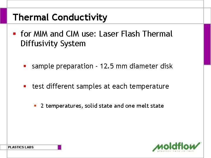 Thermal Conductivity § for MIM and CIM use: Laser Flash Thermal Diffusivity System §