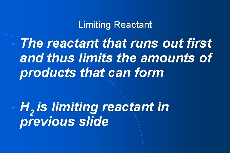 Limiting Reactant • The reactant that runs out first and thus limits the amounts