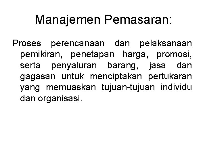 Manajemen Pemasaran: Proses perencanaan dan pelaksanaan pemikiran, penetapan harga, promosi, serta penyaluran barang, jasa