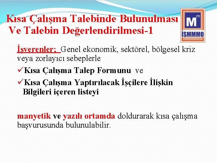 Kısa Çalışma Talebinde Bulunulması Ve Talebin Değerlendirilmesi-1 İşverenler; Genel ekonomik, sektörel, bölgesel kriz veya