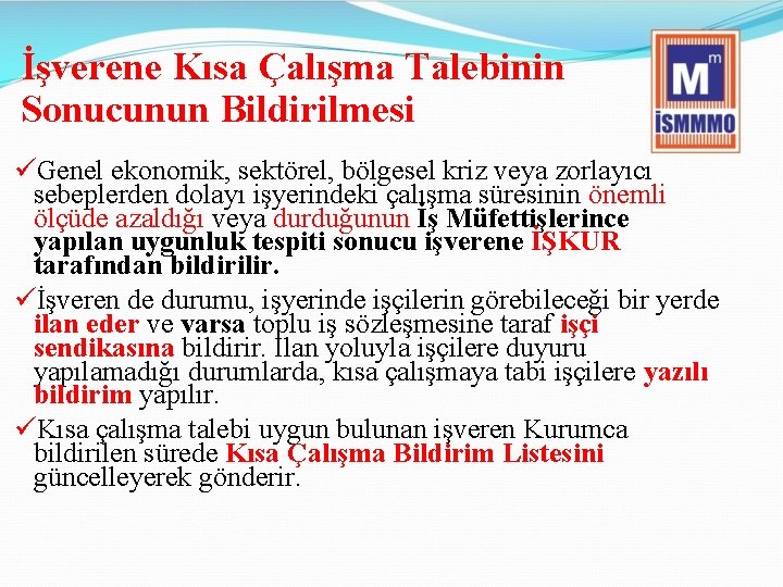 İşverene Kısa Çalışma Talebinin Sonucunun Bildirilmesi üGenel ekonomik, sektörel, bölgesel kriz veya zorlayıcı sebeplerden