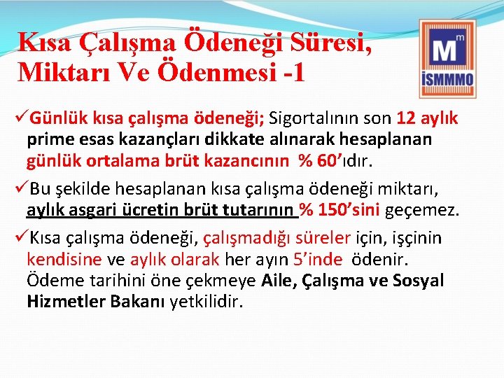 Kısa Çalışma Ödeneği Süresi, Miktarı Ve Ödenmesi -1 üGünlük kısa çalışma ödeneği; Sigortalının son