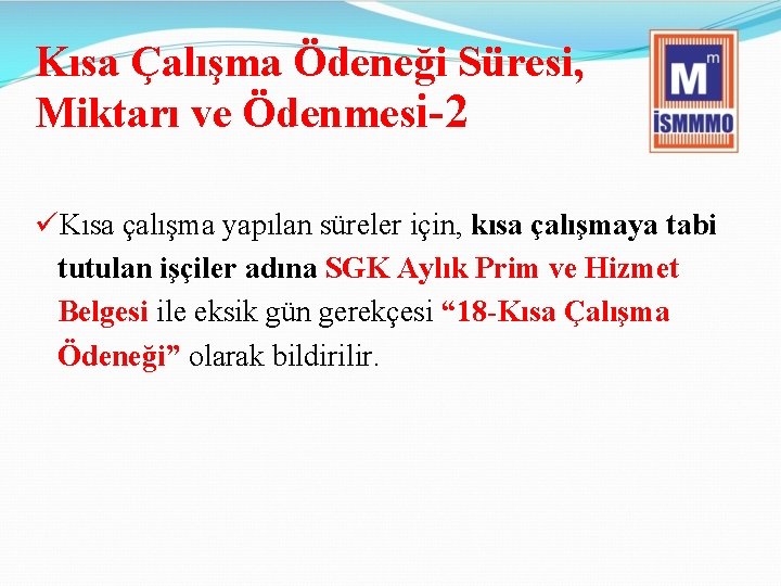 Kısa Çalışma Ödeneği Süresi, Miktarı ve Ödenmesi-2 üKısa çalışma yapılan süreler için, kısa çalışmaya