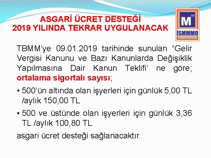 ASGARİ ÜCRET DESTEĞİ 2019 YILINDA TEKRAR UYGULANACAK TBMM’ye 09. 01. 2019 tarihinde sunulan “Gelir