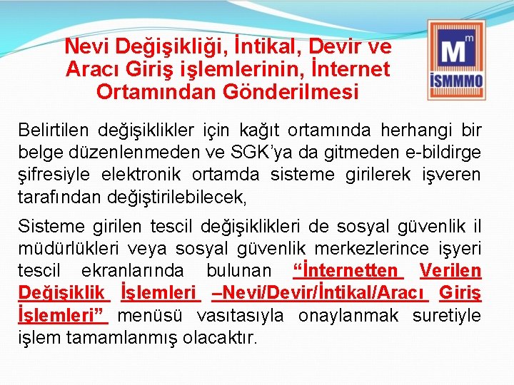 Nevi Değişikliği, İntikal, Devir ve Aracı Giriş işlemlerinin, İnternet Ortamından Gönderilmesi Belirtilen değişiklikler için