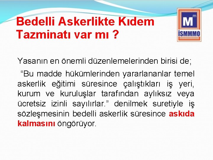 Bedelli Askerlikte Kıdem Tazminatı var mı ? Yasanın en önemli düzenlemelerinden birisi de; “Bu