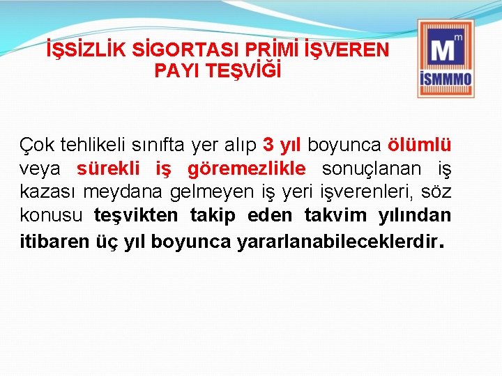 İŞSİZLİK SİGORTASI PRİMİ İŞVEREN PAYI TEŞVİĞİ Çok tehlikeli sınıfta yer alıp 3 yıl boyunca