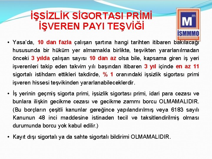 İŞSİZLİK SİGORTASI PRİMİ İŞVEREN PAYI TEŞVİĞİ • Yasa’da, 10 dan fazla çalışan şartına hangi