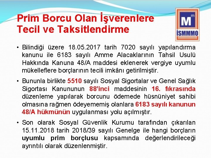 Prim Borcu Olan İşverenlere Tecil ve Taksitlendirme • Bilindiği üzere 18. 05. 2017 tarih