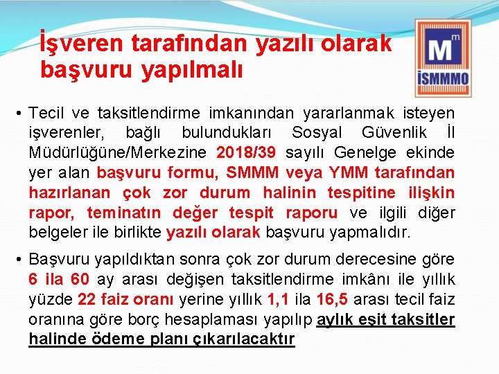 İşveren tarafından yazılı olarak başvuru yapılmalı • Tecil ve taksitlendirme imkanından yararlanmak isteyen işverenler,