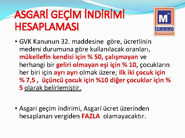 ASGARİ GEÇİM İNDİRİMİ HESAPLAMASI • GVK Kanunun 32. maddesine göre, ücretlinin medeni durumuna göre