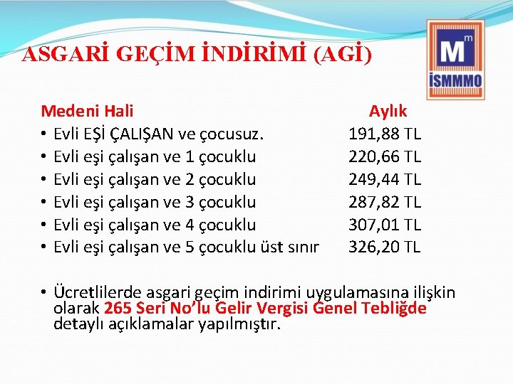 ASGARİ GEÇİM İNDİRİMİ (AGİ) Medeni Hali • Evli EŞİ ÇALIŞAN ve çocusuz. • Evli