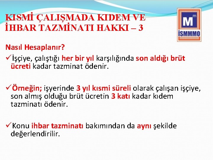 KISMİ ÇALIŞMADA KIDEM VE İHBAR TAZMİNATI HAKKI – 3 Nasıl Hesaplanır? üİşçiye, çalıştığı her