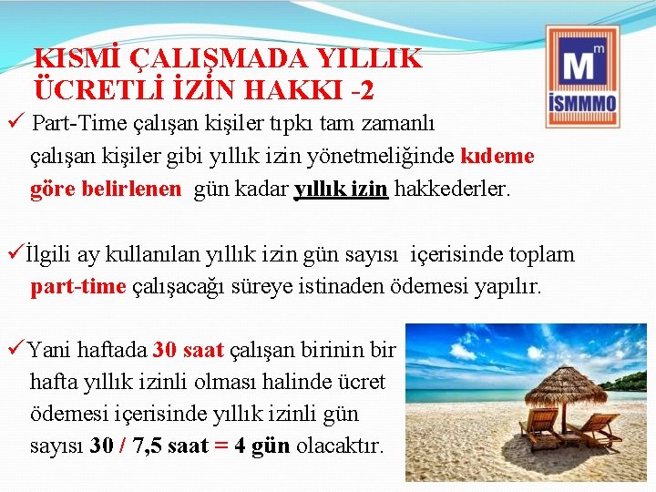 KISMİ ÇALIŞMADA YILLIK ÜCRETLİ İZİN HAKKI -2 ü Part-Time çalışan kişiler tıpkı tam zamanlı