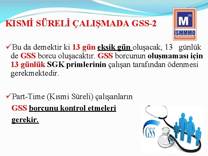 KISMİ SÜRELİ ÇALIŞMADA GSS-2 üBu da demektir ki 13 gün eksik gün oluşacak, 13