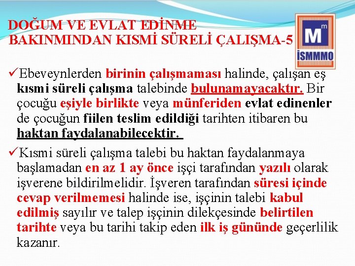 DOĞUM VE EVLAT EDİNME BAKINMINDAN KISMİ SÜRELİ ÇALIŞMA-5 üEbeveynlerden birinin çalışmaması halinde, çalışan eş