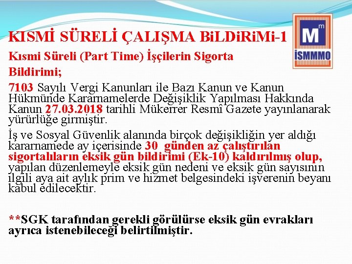 KISMİ SÜRELİ ÇALIŞMA Bi. LDi. Ri. Mi-1 Kısmi Süreli (Part Time) İşçilerin Sigorta Bildirimi;