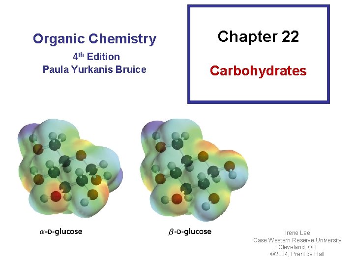 Organic Chemistry Chapter 22 4 th Edition Paula Yurkanis Bruice Carbohydrates Irene Lee Case Organic Chemistry Chapter 22 4 th Edition Paula Yurkanis Bruice Carbohydrates Irene Lee Case