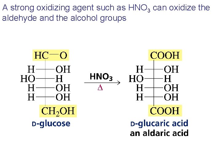 A strong oxidizing agent such as HNO 3 can oxidize the aldehyde and the A strong oxidizing agent such as HNO 3 can oxidize the aldehyde and the
