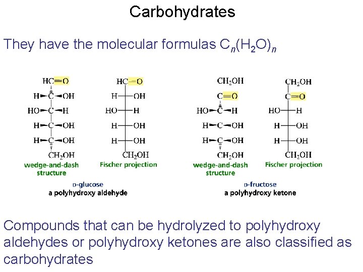 Carbohydrates They have the molecular formulas Cn(H 2 O)n Compounds that can be hydrolyzed Carbohydrates They have the molecular formulas Cn(H 2 O)n Compounds that can be hydrolyzed