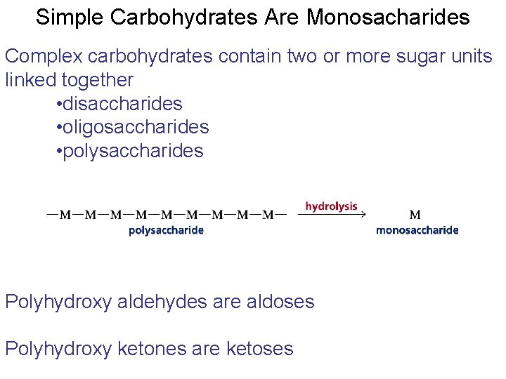Simple Carbohydrates Are Monosacharides Complex carbohydrates contain two or more sugar units linked together Simple Carbohydrates Are Monosacharides Complex carbohydrates contain two or more sugar units linked together
