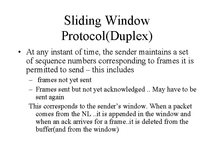 Sliding Window Protocol(Duplex) • At any instant of time, the sender maintains a set