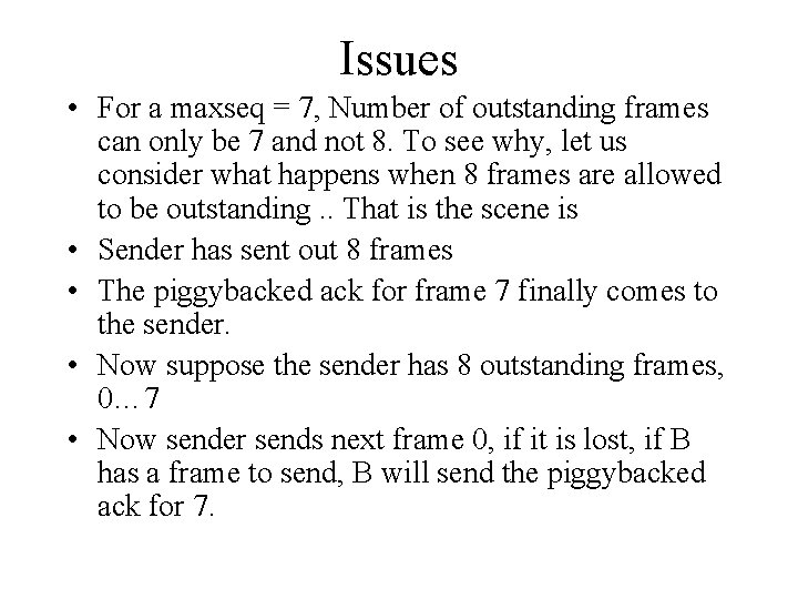 Issues • For a maxseq = 7, Number of outstanding frames can only be