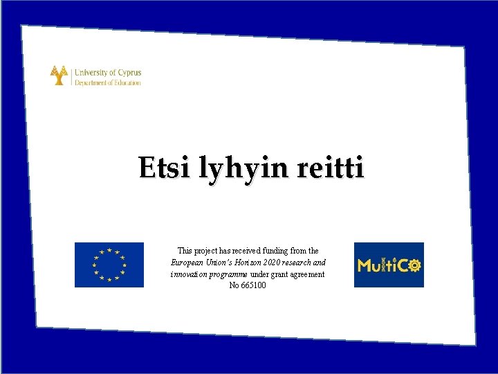 Etsi lyhyin reitti This project has received funding from the European Union’s Horizon 2020