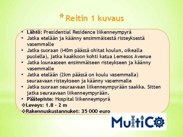 * Reitin 1 kuvaus • Lähtö: Presidential Residence liikenneympyrä • Jatka etelään ja käänny