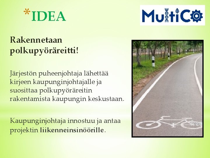*IDEA Rakennetaan polkupyöräreitti! Järjestön puheenjohtaja lähettää kirjeen kaupunginjohtajalle ja suosittaa polkupyöräreitin rakentamista kaupungin keskustaan.