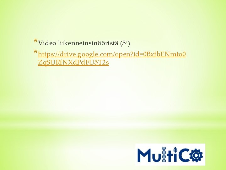 *Video liikenneinsinööristä (5’) *https: //drive. google. com/open? id=0 Bxfb. ENmto 0 Zq. SURf. NXd.