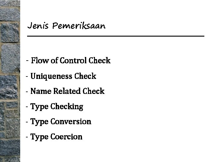 Jenis Pemeriksaan - Flow of Control Check - Uniqueness Check - Name Related Check