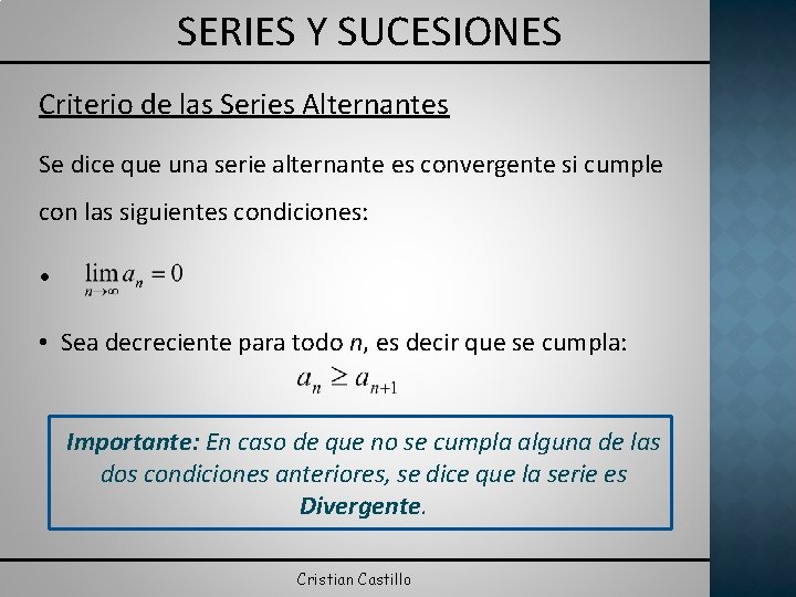 SERIES Y SUCESIONES Criterio de las Series Alternantes Se dice que una serie alternante