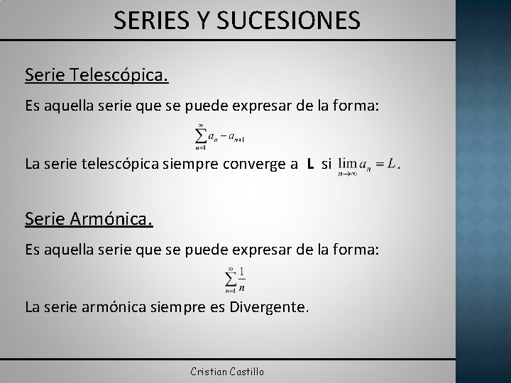 SERIES Y SUCESIONES Serie Telescópica. Es aquella serie que se puede expresar de la