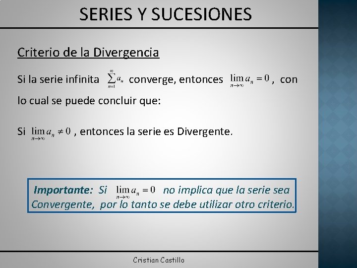 SERIES Y SUCESIONES Criterio de la Divergencia Si la serie infinita converge, entonces ,