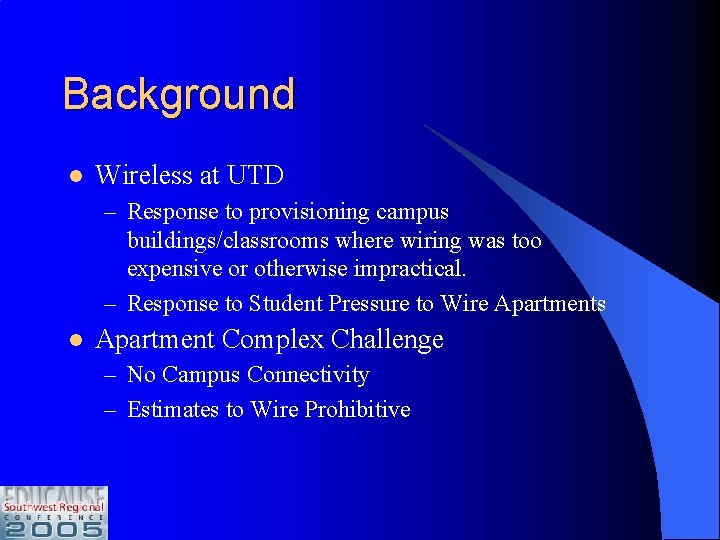 Background l Wireless at UTD – Response to provisioning campus buildings/classrooms where wiring was