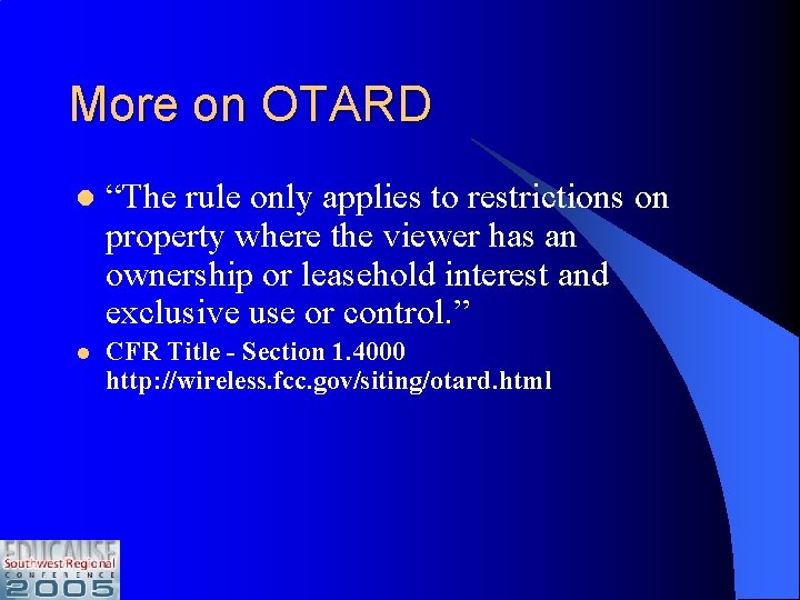 More on OTARD l “The rule only applies to restrictions on property where the