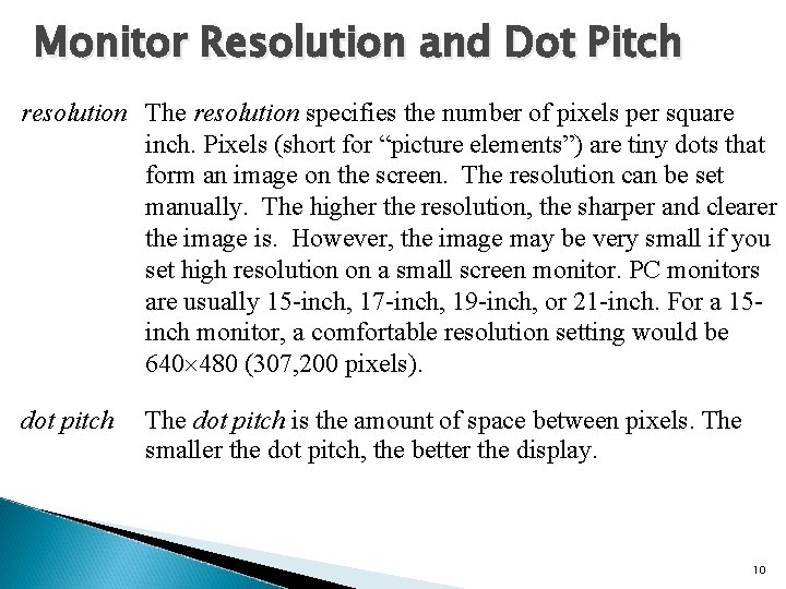 Monitor Resolution and Dot Pitch resolution The resolution specifies the number of pixels per Monitor Resolution and Dot Pitch resolution The resolution specifies the number of pixels per