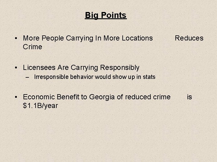 Big Points • More People Carrying In More Locations Crime Reduces • Licensees Are