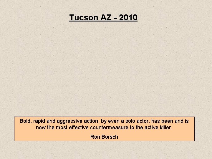 Tucson AZ - 2010 Bold, rapid and aggressive action, by even a solo actor,