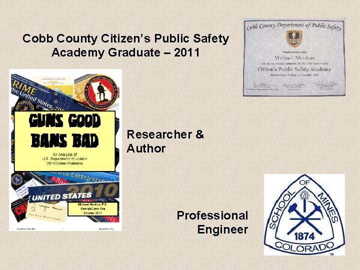 Cobb County Citizen’s Public Safety Academy Graduate – 2011 Researcher & Author Professional Engineer