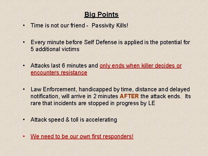 Big Points • Time is not our friend - Passivity Kills! • Every minute
